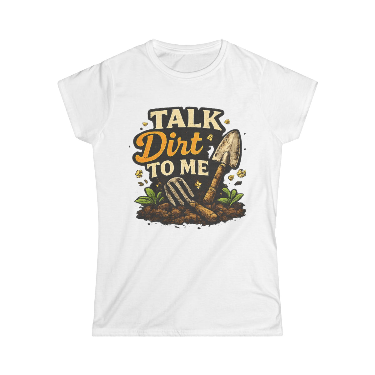 Women's Softstyle Tee, Women’s Gardening Tee, Talk Dirt To Me Shirt, Gardener Gift, Plant Lover T-Shirt, Garden Life Shirt