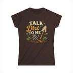 Women's Softstyle Tee, Women’s Gardening Tee, Talk Dirt To Me Shirt, Gardener Gift, Plant Lover T-Shirt, Garden Life Shirt