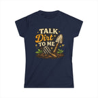 Women's Softstyle Tee, Women’s Gardening Tee, Talk Dirt To Me Shirt, Gardener Gift, Plant Lover T-Shirt, Garden Life Shirt