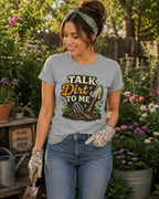 Women's Softstyle Tee, Women’s Gardening Tee, Talk Dirt To Me Shirt, Gardener Gift, Plant Lover T-Shirt, Garden Life Shirt
