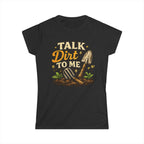 Women's Softstyle Tee, Women’s Gardening Tee, Talk Dirt To Me Shirt, Gardener Gift, Plant Lover T-Shirt, Garden Life Shirt