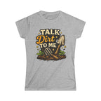 Women's Softstyle Tee, Women’s Gardening Tee, Talk Dirt To Me Shirt, Gardener Gift, Plant Lover T-Shirt, Garden Life Shirt