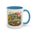 Living Full Bloom Floral Coffee Mug — Garden Lover Coffee Mug, Gardener Gift, Plant Lover Cup, Gardening Mug