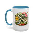 Living Full Bloom Floral Coffee Mug — Garden Lover Coffee Mug, Gardener Gift, Plant Lover Cup, Gardening Mug