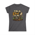 Women's Softstyle Tee, Women’s Gardening Tee, Talk Dirt To Me Shirt, Gardener Gift, Plant Lover T-Shirt, Garden Life Shirt